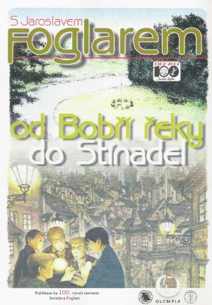 S Jaroslavem Foglarem od Bob�� �eky do St�nadel